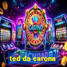 ted da carona